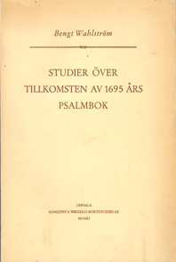 Bengt Wahlströms avhandling om tillkomsten av 1695 års psalmbok